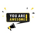 Megaphone with You are awesome speech bubble banner. Loudspeaker. Can be used for business, marketing and advertising. Vector EPS Royalty Free Stock Photo