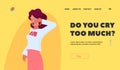 Melancholy, Grief or Sadness Landing Page Template. Upset Girl Feel Unhappy Emotions, Woman Crying with Tears