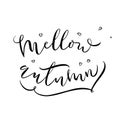 Mellow autumnlettering. Handwritten calligraphy, inspirational text. Vector.