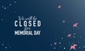 Memorial Day Background. We will be closed for Memorial Day. Banner Design with stars on blue background. Royalty Free Stock Photo