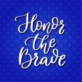 Memorial day vector hand lettering. American national holiday quote. Honor the brave