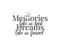 Memories take us back, dreams take us forward, vector, motivational, inspirational life quotes, wording design Royalty Free Stock Photo