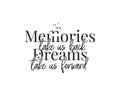 Memories take us back, dreams take us forward, vector, motivational, inspirational life quotes, wording design