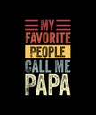 Mens My Favorite People Call Me Papa Vintage Funny Dad Father TShirt