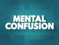 Mental Confusion is the inability to think as clearly or quickly as you normally do, text concept for presentations and reports Royalty Free Stock Photo