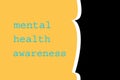 the mental health awareness concept writing on the yellow black background