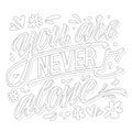 Mental health support lettering coloring page - You are never alone. Stop depression typography concept.