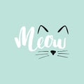 Meow a cat phrase. Cute cat ears and nouse. vector illustration