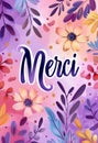 Merci - Thank you in French language. Modern calligraphy lettering text on beautiful background with floral elements