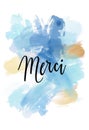 Merci - Thank you in French language. Modern calligraphy lettering text on beautiful painted background