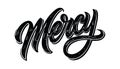 Mercy - calligraphy text. Sketch hand drawn vector illustration on white background.