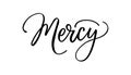 Mercy - calligraphy text. Sketch hand drawn vector illustration on white background