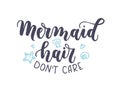 Mermaid hair don`t care lettering inscription with seashells iso