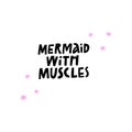 Mermaid with muscles hand drawn vector lettering