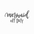 Mermaid off duty girl t-shirt quote lettering.