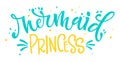 Mermaid Princess blue yellow colors hand draw lettering quote Royalty Free Stock Photo