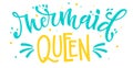 Mermaid Queen blue yellow colors hand draw lettering quote Royalty Free Stock Photo