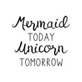 Mermaid today unicorn tomorrow quote