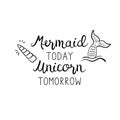 Mermaid today unicorn tomorrow quote