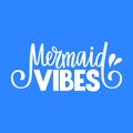 Mermaid Vibes Lettering Vector Illustration. Summer Ocean Sea Print on a Blue Background