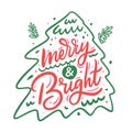 Merry and bright sign hand drawn vector lettering and christmas tree. Calligraphy Christmas holiday card