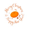 Merry Christmas greeting card with greeting lettering and happy new year. Tasty juicy tangerine desegn element, in flat