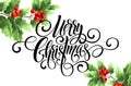 Merry Christmas handwriting script lettering. Christmas greeting card with holly. Vector illustration Royalty Free Stock Photo