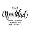 Merry Christmas and Happy New Year Feliz Navidad y Prospero Ano Nuevo hand drawn calligraphy modern lettering text for Spanish Chr