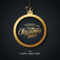 Merry Christmas and Happy New Year greeting card with hand lettering text design, golden christmas ball and black background. Royalty Free Stock Photo