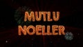 Merry Christmas text in Turkish Mutlu Noeller loop animation over dark animated background