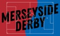 Merseyside Derby Of Liverpool And Manchester, United Kingdom, England. Football Or Soccer Design With A Pitch Field