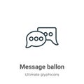 Message ballon outline vector icon. Thin line black message ballon icon, flat vector simple element illustration from editable