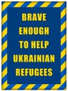 Message Brave enough to Help Ukrainian refugees inside Ukrainian flag frame