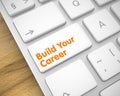 Build Your Career - Message on the White Keyboard Button. 3D.