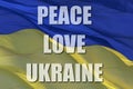 Message Peace, Love, Ukraine on waved Ukrainian flag