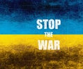 Message text stop the war in Ukraine. Banner with grunge texture background with Ukrainian yellow and blue flag colors. Copy space