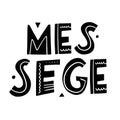 Messege sign. Black ink. Motivation lettering phrase. Hand drawn vector illustration. Scandinavian typography.