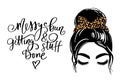 Messy hair bun, vector woman silhouette. Beautiful girl drawing illustration and fashion quote Messy bun and getting Royalty Free Stock Photo