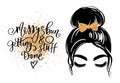 Messy hair bun, vector woman silhouette. Beautiful girl drawing illustration and fashion quote Messy bun and getting Royalty Free Stock Photo