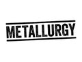 Metallurgy - process that is used for the extraction of metals in their pure form, text stamp concept background