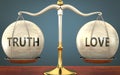 Metaphor of truth and love staying in balance - showed as a metal scale with weights and labels truth and love to symbolize