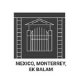 Mexico, Monterrey, Ek Balam travel landmark vector illustration