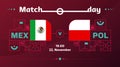 Mexico poland match Football 2022. 2022 World Football Competition championship match versus teams intro sport background,