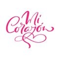 Mi Corazon vector hand drawn calligraphic text. Translation from Spanish My Heart. Calligraphy romantic inscription with