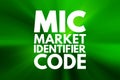 MIC - Market Identifier Code acronym, business concept background