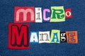 MICROMANAGE text word collage colorful fabric on denim, leadership style