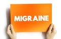 Migraine is a headache that can cause severe throbbing pain or a pulsing sensation, text concept background