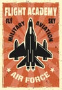 Military aviation flight academy vintage poster. Layered vector illustration with fighter aircraft, headline, sample