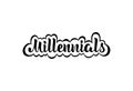 Millennials. Handwritten phrase. Lettering.