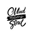 Mind Body Soul. Hand drawn motivation lettering phrase. Black ink. Vector illustration. Isolated on white background